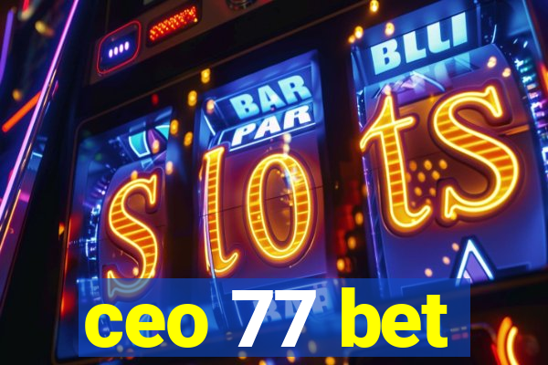 ceo 77 bet